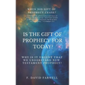 Is the Gift of Prophecy for Today?: Why Is It Urgent That We Understand New Testament Prophecy? - Paperback