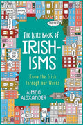 The Little Book of Irishisms: Know the Irish through our Words - Paperback
