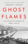 Ghost Flames: Life and Death in a Hidden War, Korea 1950-1953 - Paperback