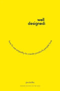 Well-Designed: How to Use Empathy to Create Products People Love - Hardcover
