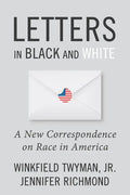 Letters in Black and White: A New Correspondence on Race in America - Hardcover