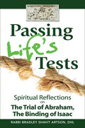 Passing Life's Tests: Spiritual Reflections on the Trial of Abraham, the Binding of Isaac - Paperback