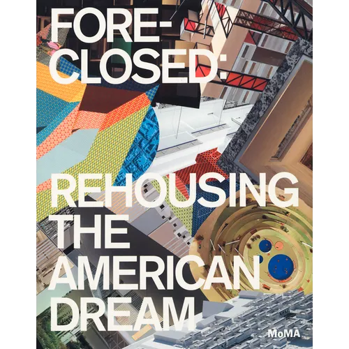 Foreclosed: Rehousing the American Dream - Paperback