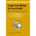 Crypto Coin Mining for Fun & Profit: Information and How to Guide to Cyrpto Coin Mining. Making Extra Money with the Use of the Internet and a Compute - Paperback