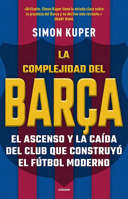 La Complejidad del Barça / The Barcelona Complex: Lionel Messi and the Making and Unmaking of the World's Greatest Soccer Club - Paperback