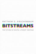 Bitstreams: The Future of Digital Literary Heritage - Hardcover