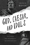 God, Caesar, and Idols: The Church and the Struggle for America's Soul - Paperback