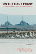 On the Home Front: The Cold War Legacy of the Hanford Nuclear Site - Paperback