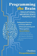 Programming the Brain: Educational Neuroscience Perspective: Pedagogical Practices and Study Skills for Enhanced Learning and Metacognition S - Paperback