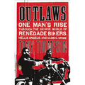 Outlaws: One Man's Rise Through the Savage World of Renegade Bikers, Hell's Angels and Gl obal Crime - Paperback