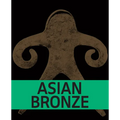 Asian Bronze: 4,000 Years of Beauty - Paperback