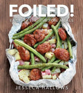 Foiled!: Easy, Tasty Tin Foil Meals - Paperback