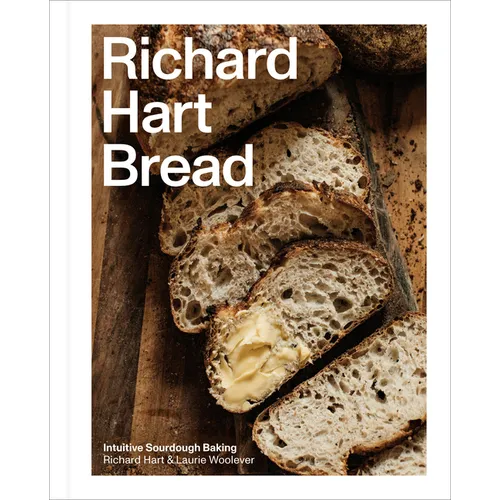 Richard Hart Bread: Intuitive Sourdough Baking - Hardcover