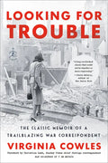 Looking for Trouble: The Classic Memoir of a Trailblazing War Correspondent - Paperback