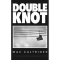 Double Knot: A War Memoir in Seven Essays - Paperback