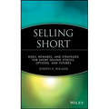 Selling Short: Risks, Rewards, and Strategies for Short Selling Stocks, Options, and Futures - Hardcover
