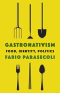 Gastronativism: Food, Identity, Politics - Paperback