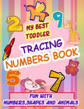 My Best Toddler Tracing Numbers Book: Give your child all the practice, Math Activity Book, practice for preschoolers, First Handwriting, Coloring Boo - Paperback