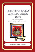 The Best Ever Book of Luxembourger Jokes: Lots and Lots of Jokes Specially Repurposed for You-Know-Who - Paperback