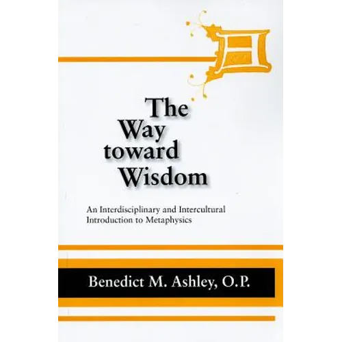 The Way Toward Wisdom: An Interdisciplinary and Intercultural Introduction to Metaphysics - Paperback