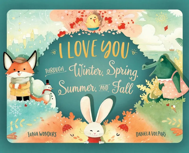 I Love You Through Winter, Spring, Summer, and Fall - Hardcover