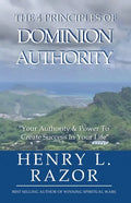The 4 Principles of Dominion Authority Your Authority & Power to Create Success in Your Life! - Paperback