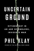 Uncertain Ground: Citizenship in an Age of Endless, Invisible War - Hardcover