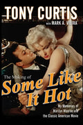 The Making of Some Like It Hot: My Memories of Marilyn Monroe and the Classic American Movie - Paperback