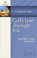 God's Love Through You: A Guide to 1 John - Paperback