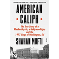 American Caliph: The True Story of a Muslim Mystic, a Hollywood Epic, and the 1977 Siege of Washington, DC - Paperback