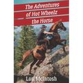 The Adventures of Hot Wheelz the Horse: Lessons from a Majestic Beast - Paperback