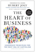 The Heart of Business: Leadership Principles for the Next Era of Capitalism - Hardcover