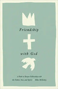 Friendship with God: A Path to Deeper Fellowship with the Father, Son, and Spirit - Hardcover