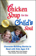 Chicken Soup for the Child's Soul: Character-Building Stories to Read with Kids Ages 5-8 - Paperback