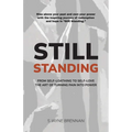 Still Standing: From Self-Loathing to Self-Love - The Art of Turning Pain into Power - Paperback