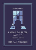 I Would Prefer Not to: Essential Stories - Paperback