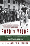 Road to Valor: A True Story of WWII Italy, the Nazis, and the Cyclist Who Inspired a Nation - Paperback
