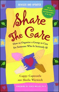 Share the Care: How to Organize a Group to Care for Someone Who Is Seriously Ill - Paperback