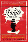 If a Pirate I Must Be: The True Story of Black Bart, King of the Caribbean Pirates - Paperback