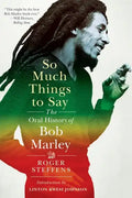 So Much Things to Say: The Oral History of Bob Marley - Paperback