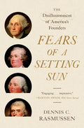 Fears of a Setting Sun: The Disillusionment of America's Founders - Paperback