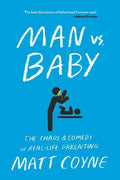 Man vs. Baby: The Chaos and Comedy of Real-Life Parenting - Paperback