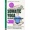 Somatic Yoga For Nervous System Regulation: 41 Guided Techniques To Overcome Chronic Stress & Strengthen Your Mind-Body Connection In Just 10 Minutes - Paperback