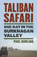 Taliban Safari: One Day in the Surkhagan Valley - Hardcover