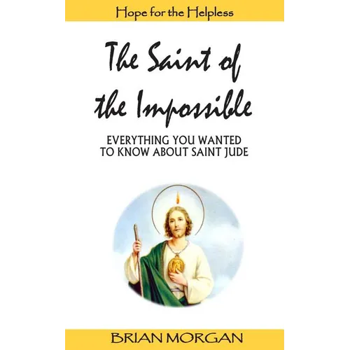The Saint of the Impossible: Everything You Wanted to Know about Saint Jude - Paperback