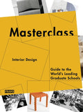 Masterclass: Interior Design: Guide to the World's Leading Graduate Schools - Paperback