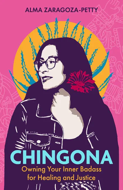 Chingona: Owning Your Inner Badass for Healing and Justice - Hardcover