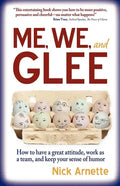 Me, We, and Glee: how to have a great attitude, work as a team and keep your sense of humor - Paperback