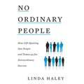 No Ordinary People: How Gift-Spotting Sets People and Teams up for Extraordinary Success - Hardcover