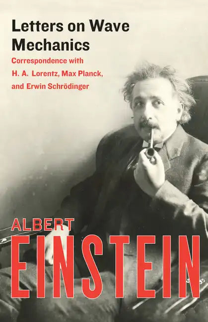 Letters on Wave Mechanics: Correspondence with H. A. Lorentz, Max Planck, and Erwin Schrödinger - Paperback